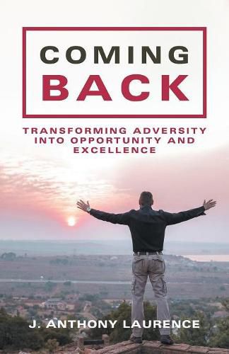 Cover image for Coming Back: Transforming Adversity into Opportunity and Excellence