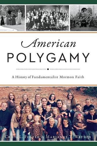 American Polygamy: A History of Fundamentalist Mormon Faith