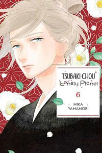 Cover image for Tsubaki-chou Lonely Planet, Vol. 6