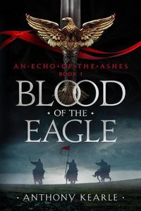 Cover image for Blood of the Eagle: An Echo of the Ashes Book 1