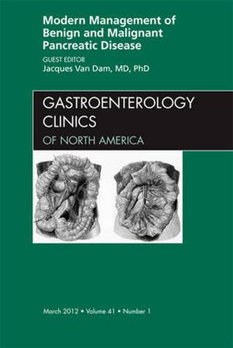 Cover image for Modern Management of Benign and Malignant Pancreatic Disease, An Issue of Gastroenterology Clinics