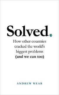 Cover image for Solved: How other countries cracked the world's biggest problems (and we can too)