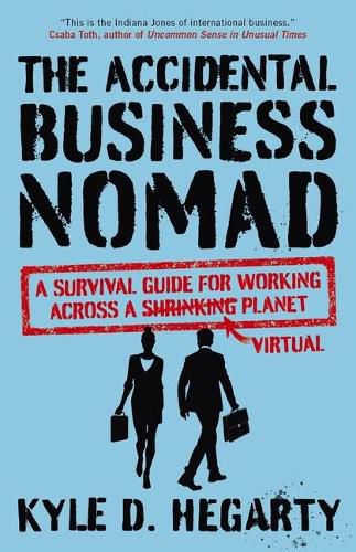 Cover image for The Accidental Business Nomad: A Survival Guide for Working Across a Shrinking Planet