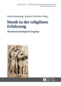 Cover image for Musik in Der Religioesen Erfahrung: Historisch-Theologische Zugaenge