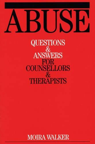 Cover image for Abuse: Questions and Answers for Counsellors and Therapists