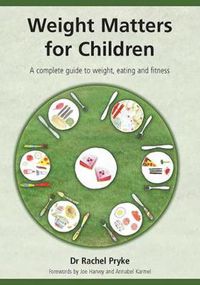 Cover image for Weight Matters for Children: A complete guide to weight, eating and fitness