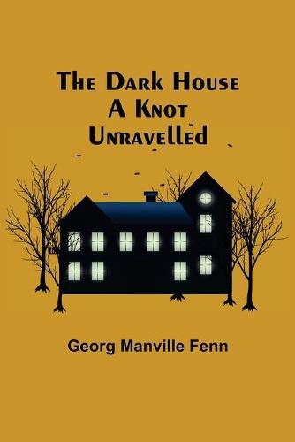 Cover image for The Dark House A Knot Unravelled