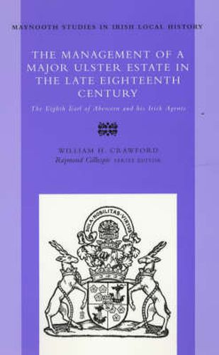 Cover image for The Management of a Major Ulster Estate in the Late Eighteenth Century: The Eighth Earl of Abercorn and His Irish Agents