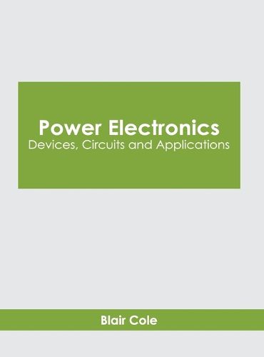 Cover image for Power Electronics: Devices, Circuits and Applications
