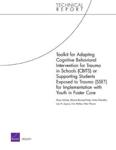 Cover image for Toolkit for Adapting Cognitive Behavioral Intervention for Trauma in Schools (Cbits) or Supporting Students Exposed to Trauma (Sset) for Implementation with Youth in Foster Care