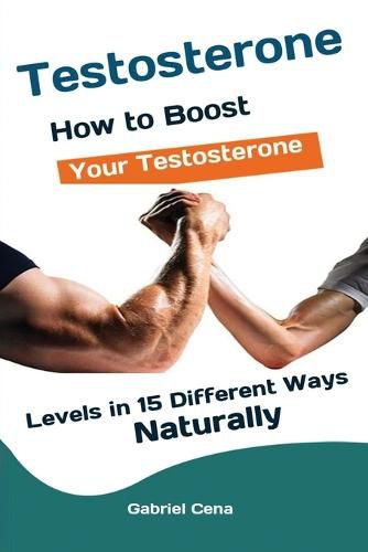 Cover image for Testosterone: How to Boost Your Testosterone Levels in 15 Different Ways Naturally