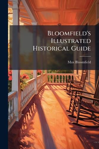 Cover image for Bloomfield's Illustrated Historical Guide