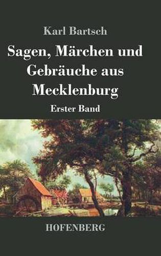 Sagen, Marchen und Gebrauche aus Mecklenburg: Erster Band