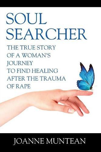 Soul Searcher: The True Story of a Woman's Journey to Find Healing after the Trauma of Rape