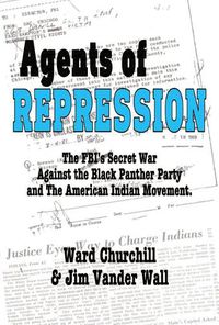 Cover image for Agents of Repression: The Fbi's Secret Wars Against the Black Panther Party and the American Indian Movement