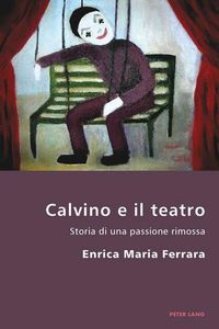 Cover image for Calvino E Il Teatro: Storia Di Una Passione Rimossa