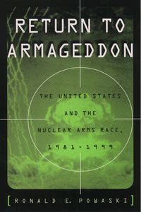 Cover image for Return to Armageddon: The United States and the Nuclear Arms Race, 1981-1999