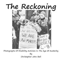 Cover image for The Reckoning - Photographs Of Disability Activism In The Age Of Austerity