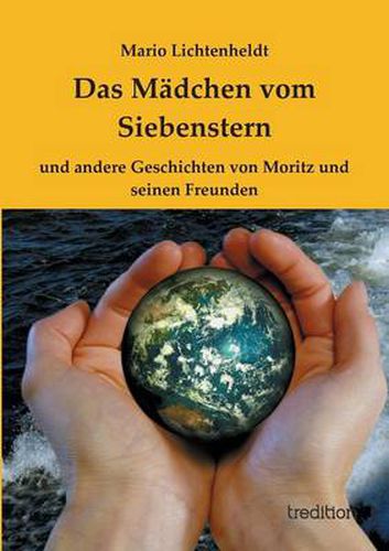 Das Madchen vom Siebenstern: und andere Geschichten von Moritz und seinen Freunden