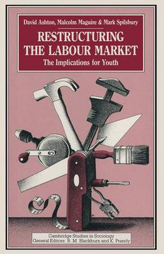 Cover image for Restructuring the Labour Market: The Implications for Youth