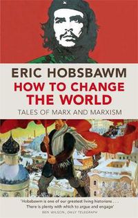 Cover image for How To Change The World: Tales of Marx and Marxism