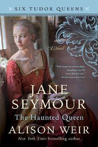 Cover image for Jane Seymour, The Haunted Queen: A Novel
