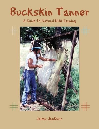 Cover image for Buckskin Tanner: A Guide to Natural Hide Tanning