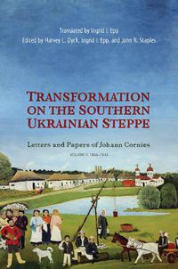 Cover image for Transformation on the Southern Ukrainian Steppe: Letters and Papers of Johann Cornies, Volume II: 1836-1842