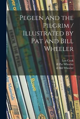 Cover image for Pegeen and the Pilgrim / Illustrated by Pat and Bill Wheeler