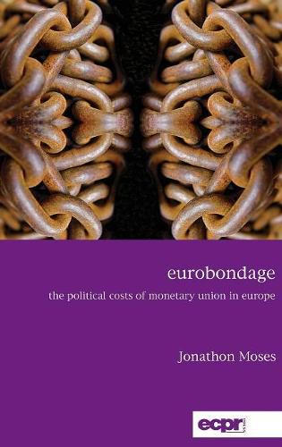 Cover image for Eurobondage: The Political Costs of Monetary Union in Europe