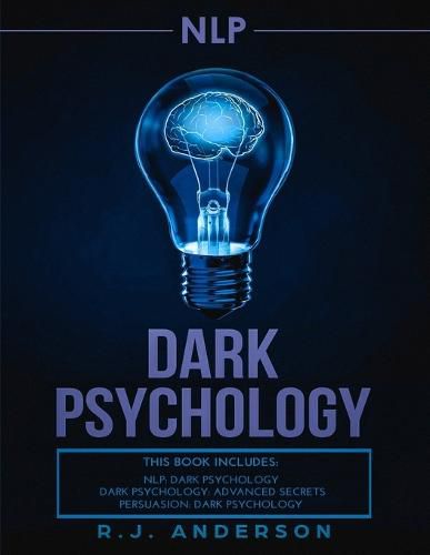 Cover image for nlp: Dark Psychology Series 3 Manuscripts - Secret Techniques To Influence Anyone Using Dark NLP, Covert Persuasion and Advanced Dark Psychology