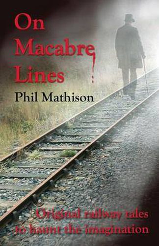 Cover image for On Macabre Lines: Original Railway Tales to Haunt the Imagination