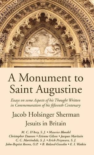 A Monument to Saint Augustine: Essays on Some Aspects of His Thought Written in Commemoration of His 15th Centenary