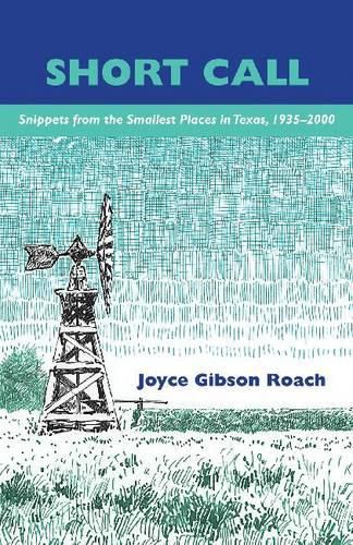 Cover image for Short Call: Snippets from the Smallest Places in Texas, 1935-2000