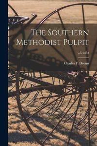 Cover image for The Southern Methodist Pulpit; v.5, 1852