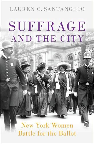 Cover image for Suffrage and the City: New York Women Battle for the Ballot