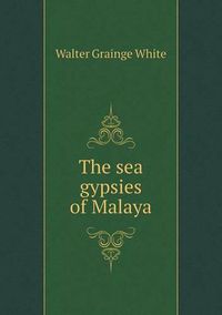 Cover image for The sea gypsies of Malaya