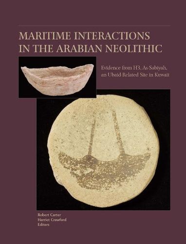 Cover image for Maritime Interactions in the Arabian Neolithic: The Evidence from H3, As-Sabiyah, an Ubaid-related site in Kuwait