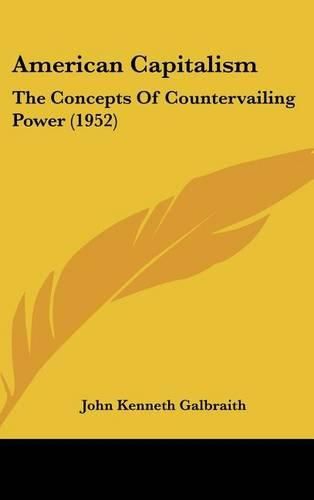 American Capitalism: The Concepts of Countervailing Power (1952)