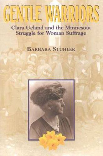 Cover image for Gentle Warriors: Clara Ueland and the Minnesota Struggle for Woman Suffrage