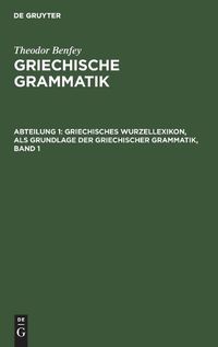 Cover image for Griechisches Wurzellexikon, ALS Grundlage Der Griechischer Grammatik, Band 1