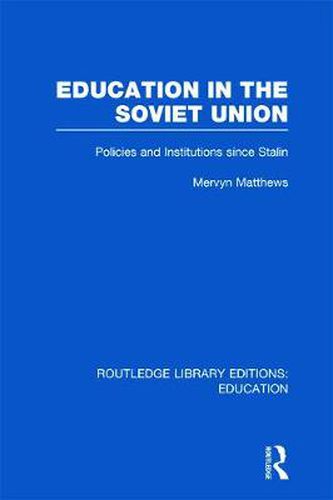 Cover image for Education in the Soviet Union: Policies and Institutions Since Stalin