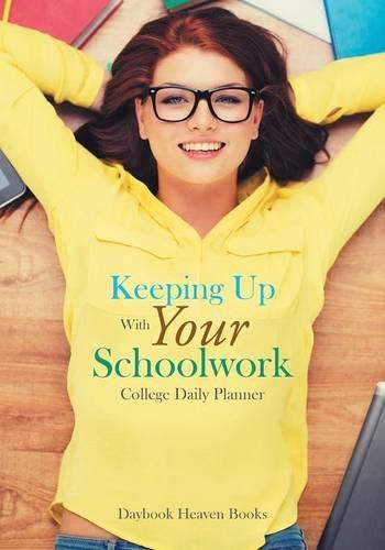 Cover image for Keeping Up with Your Schoolwork College Daily Planner