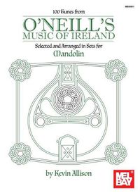 Cover image for 100 Tunes From O'Neill's Music Of Ireland