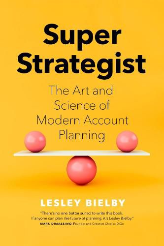 Cover image for Super Strategist: The Art and Science of Modern Account Planning