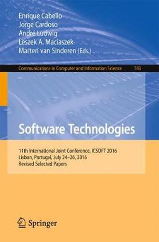 Software Technologies: 11th International Joint Conference, ICSOFT 2016, Lisbon, Portugal, July 24-26, 2016, Revised Selected Papers