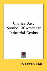 Cover image for Charles Day: Symbol of American Industrial Genius