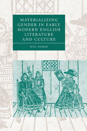 Cover image for Materializing Gender in Early Modern English Literature and Culture