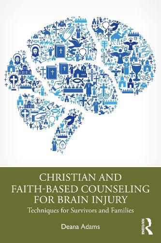 Cover image for Christian and Faith-based Counseling for Brain Injury: Techniques for Survivors and Families