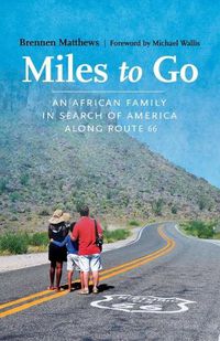 Cover image for Miles to Go: An African Family in Search of America along Route 66